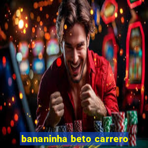 bananinha beto carrero